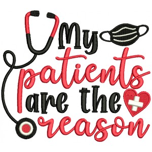My Patients Are The Reason Medical Filled Machine Embroidery Design Digitized Pattern