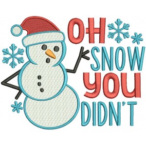 Oh Snow You Didn't Snowman Christmas Filled Machine Embroidery Design Digitized Pattern