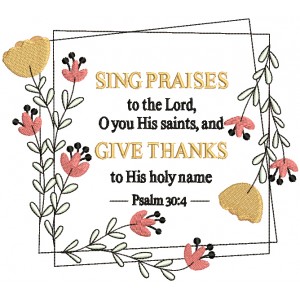 Sing Praises To The Lord O You His Saints And Give Thanks To His Holy Name Psalm 30-4 Bible Verse Religious Filled Machine Embroidery Design Digitized Pattern