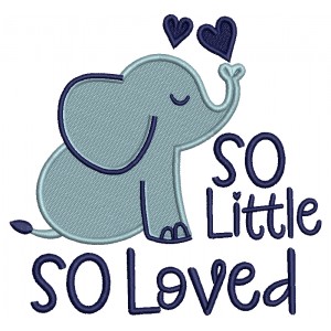 So Little So Loved Elephant Filled Machine Embroidery Design Digitized Pattern