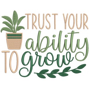 Trust Your Ability To Grow Filled Machine Embroidery Design Digitized Pattern