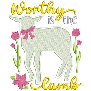Worthy Is The Lamb Easter Filled Machine Embroidery Design Digitized Pattern 