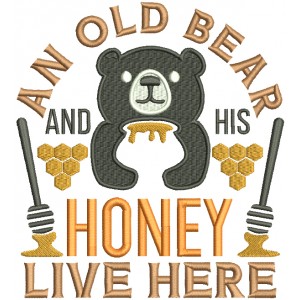 An Old Bear And His Honey Live Here Filled Machine Embroidery Design Digitized Pattern