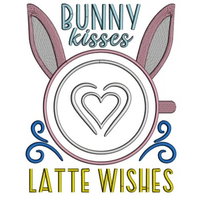 Bunny Kisses Latte Wishes Easter Applique Machine Embroidery Design