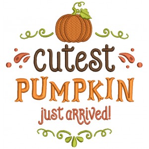 Cutest Pumpkin Just Arrived Filled Machine Embroidery Design Digitized Pattern