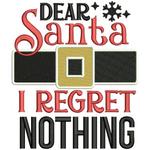 Dear Santa I Regret Nothing Christmas Filled Machine Embroidery Design Digitized Pattern