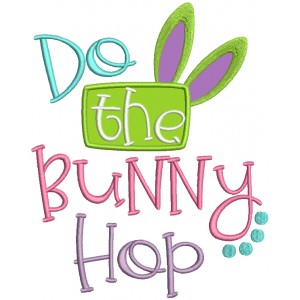 Do The Bunny Hop Easter Applique Machine Embroidery Design Digitized Pattern 