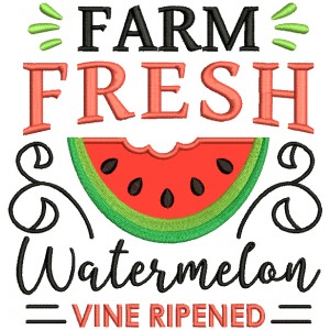 Farm Fresh Watermelon Vine Ripened Applique Machine Embroidery Design Digitized Pattern