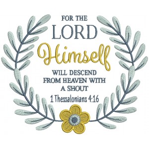 For The Lord Himself Will Descend From Heaven With a Shout 1 Thessalonians 4-16 Bible Verse Religious Filled Machine Embroidery Design Digitized Pattern