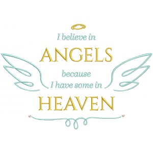 I Believe In Angels Becasue I Have Some In Heaven Religious Filled Machine Embroidery Design Digitized Pattern