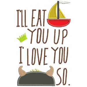 I'll Eat You Up I Love You So Inspired By Where the Wild Things Are Applique Machine Embroidery Design Digitized Pattern