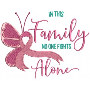 In This Family No One Fights Alone Breast Cancer Awareness Filled Machine Embroidery Design Digitized Pattern 