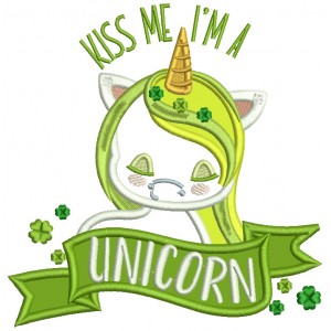 Kiss Me I'm A Unicorn St.Patricks Day Applique Machine Embroidery Design Digitized Pattern