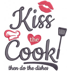 Kiss The Cook Then Do The Dishes Filled Machine Embroidery Design Digitized Pattern