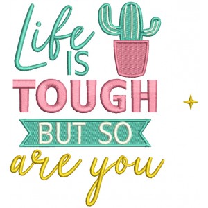 Life Is Tough But So Are You Filled Machine Embroidery Design Digitized Pattern