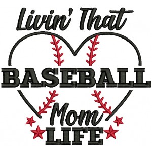 Livin That Baseball Mom Life Sports Filled Machine Embroidery Design Digitized Pattern
