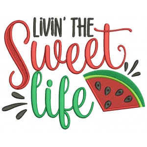 Livin The Sweet Life Watermelon Filled Machine Embroidery Design Digitized Pattern