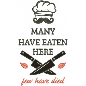 Many Have Eaten Here Few Have Died Cooking Applique Machine Embroidery Design Digitized Pattern