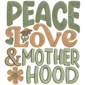 Peace Love And Motherhood Filled Machine Embroidery Design Digitized Pattern