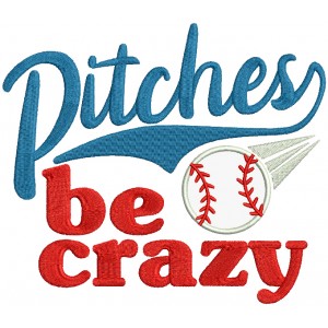 Pitches Be Crazy Baseball Applique Machine Embroidery Design Digitized Pattern