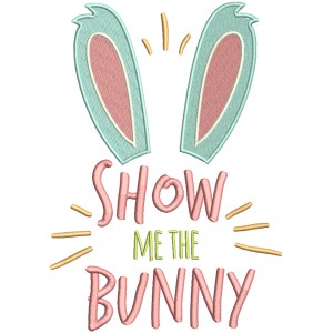 Show Me The Bunny Filled Machine Embroidery Design Digitized
