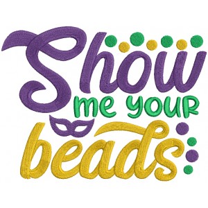 Show Me Your Beads Mardi Gras Filled Machine Embroidery Design Digitized Pattern