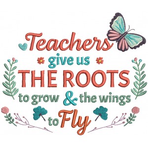 Teachers Give Us The Roots To Grow And The Wings To Fly Filled Butterfly Machine Embroidery Design Digitized Pattern