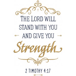 The Lord Will Stand With You And Give You Strength 2 Timothy 4-14 Bible Verse Religious Filled Machine Embroidery Design Digitized Pattern
