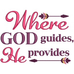Where God Guides He Provides Religious Filled Machine Embroidery Design Digitized Pattern