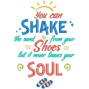 You Can Shake The Sand From Shoes But It Never Leaves Your Soul Summer Filled Machine Embroidery Design Digitized Pattern