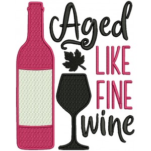 Aged Like Fine Wine Filled Machine Embroidery Design Digitized Pattern