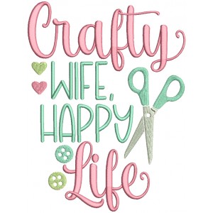 Crafty Wife Happy Life Filled Machine Embroidery Design Digitized Pattern