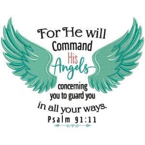 For He Will Command His Angels Concerning You To Guard You In All Your Ways Psalm 91-11 Bible Verse Religious Filled Machine Embroidery Design Digitized Pattern
