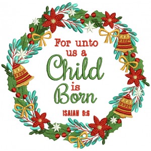 For Unto Us a Child Is Born Isaiah 9-6 Christmas Bible Verse Religious Filled Machine Embroidery Design Digitized Pattern