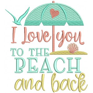 I Love You To The Beach And Back Filled Machine Embroidery Design Digitized Pattern