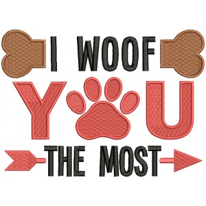 I Woof You The Most Dog Paw Filled Machine Embroidery Design Digitized Pattern
