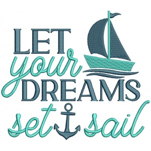 Let Your Dreams Set Sail Anchor Filled Machine Embroidery Design Digitized Pattern