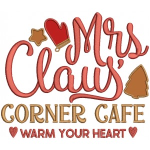 Mrs Claus Corner Cafe Warm Your Heart Christmas Applique Machine Embroidery Design Digitized Pattern