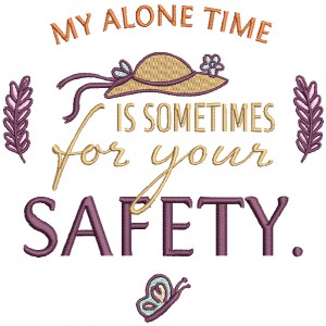 My Alone Time Is Sometimes For Your Safety Hat And Butterfly Filled Machine Embroidery Design Digitized Pattern