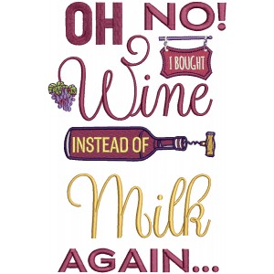 Oh No I Bought Wine Instead Of Milk Again Filled Machine Embroidery Design Digitized Pattern