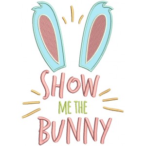 Show Me The Bunny Applique Machine Embroidery Design Digitized