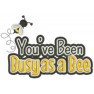 You've Been Busy As a Bee Filled Machine Embroidery Design Digitized Pattern