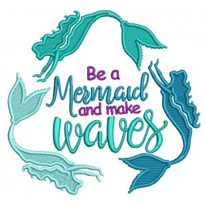 Be A Mermaid And Make Waves Filled Machine Embroidery Design Digitized Pattern