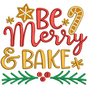 Be Merry And Bake Christmas Applique Machine Embroidery Design Digitized Pattern