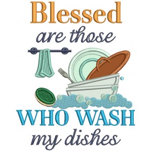 Blessed Are Those Who Wash My Dishes Applique Machine Embroidery Design Digitized Pattern
