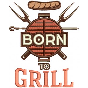Born To Grill Sausage And Food Filled Machine Embroidery Design Digitized Pattern