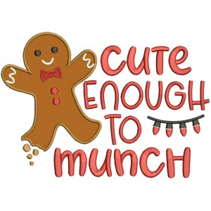Cute Enough To Munch Gingerbread Man Christmas Applique Machine Embroidery Design Digitized Pattern