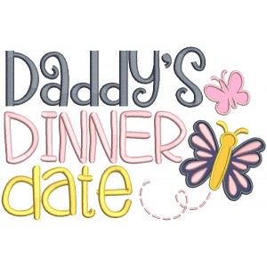 Daddy's Dinner Date Applique Machine Embroidery Design Digitized Pattern