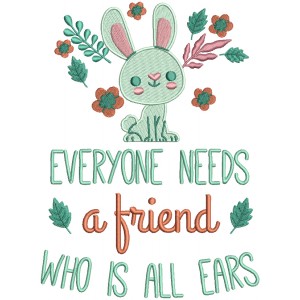 Everyone Needs a Friend Who Is All Ears Filled Machine Embroidery Design Digitized Pattern