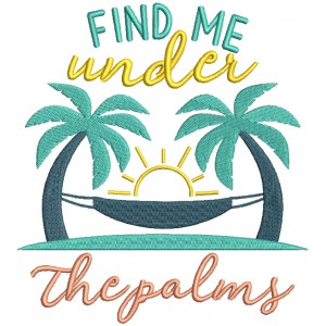 Find Me Under The Palms Filled Machine Embroidery Design Digitized Pattern